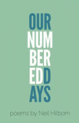Our Numbered Days - Neil Hilborn (ISBN: 9780989641562)