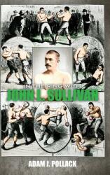 In the Ring With John L. Sullivan (ISBN: 9780990370369)
