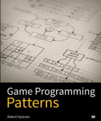 Game Programming Patterns - Robert Nystrom (ISBN: 9780990582908)
