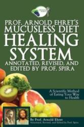 Prof. Arnold Ehret's Mucusless Diet Healing System - Arnold Ehret (ISBN: 9780990656401)