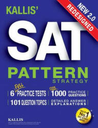 KALLIS' Redesigned SAT Pattern Strategy + 6 Full Length Practice Tests (College SAT Prep + Study Guide Book for the New SAT) - Second edition - KALLIS (ISBN: 9780991165735)