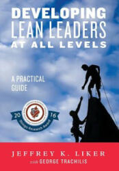 Developing Lean Leaders at All Levels - Jeffery Liker (ISBN: 9780991493203)