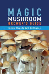 Magic Mushroom Grower's Guide Simple Steps to Bulk Cultivation - Principium Quaesitor (ISBN: 9780992558406)