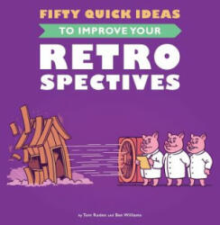 Fifty Quick Ideas To Improve Your Retrospectives (ISBN: 9780993088124)