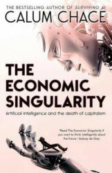 The Economic Singularity: Artificial intelligence and the death of capitalism - Calum Chace (ISBN: 9780993211645)