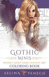 Gothic Minis - Pocket Sized Dark Fantasy Art Coloring Book - Selina Fenech (ISBN: 9780994585257)