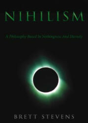 Nihilism - Brett Stevens (ISBN: 9780994595836)