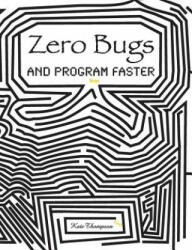 Zero Bugs and Program Faster (ISBN: 9780996193313)