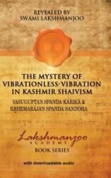 Mystery of Vibrationless-Vibration in Kashmir Shaivism (ISBN: 9780996636551)