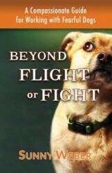 Beyond Flight or Fight - Sunny Weber (ISBN: 9780996661218)
