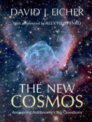 The New Cosmos: Answering Astronomy's Big Questions - David J. Eicher (ISBN: 9781107068858)