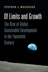 Of Limits and Growth: The Rise of Global Sustainable Development in the Twentieth Century (ISBN: 9781107420953)