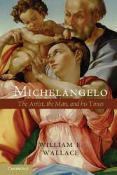 Michelangelo: The Artist the Man and His Times (ISBN: 9781107673694)