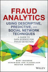 Fraud Analytics Using Descriptive, Predictive, and Social Network Techniques - A Guide to Data Science for Fraud Detection - Veronique Van Vlasselaer (ISBN: 9781119133124)