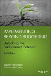 Implementing Beyond Budgeting - Unlocking the Performance Potential 2e - Bjarte Bogsnes (ISBN: 9781119152477)