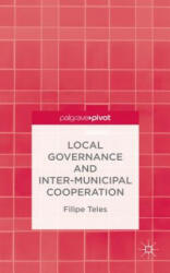 Local Governance and Intermunicipal Cooperation - Filipe Teles (ISBN: 9781137445735)