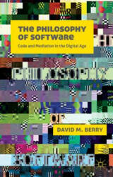 Philosophy of Software - David M. Berry (ISBN: 9781137490278)