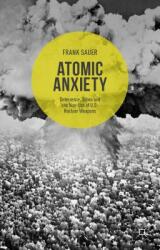 Atomic Anxiety: Deterrence Taboo and the Non-Use of U. S. Nuclear Weapons (ISBN: 9781137533739)