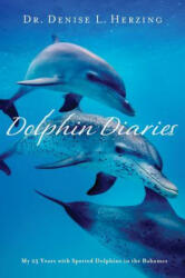 Dolphin Diaries: My 25 Years with Spotted Dolphins in the Bahamas - Denise L. Herzing (ISBN: 9781250006912)