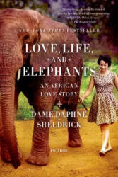 LOVE LIFE & ELEPHANTS - Daphne Sheldrick (ISBN: 9781250033376)