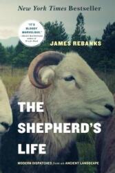The Shepherd's Life: Modern Dispatches from an Ancient Landscape (ISBN: 9781250060266)