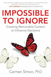 Impossible to Ignore: Creating Memorable Content to Influence Decisions - Carmen Simon (ISBN: 9781259584138)