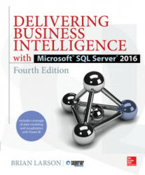 Delivering Business Intelligence with Microsoft SQL Server 2016, Fourth Edition - Brian Larson (ISBN: 9781259641480)