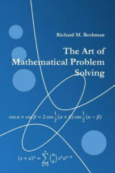 Art of Mathematical Problem Solving - Richard M. Beekman (ISBN: 9781329428904)