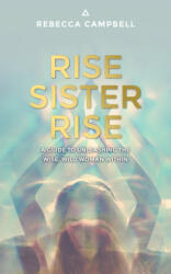 Rise Sister Rise: A Guide to Unleashing the Wise, Wild Woman Within (ISBN: 9781401951894)