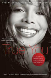 True You: A Journey to Finding and Loving Yourself - Janet Jackson, David Allen, David Ritz (ISBN: 9781416587378)