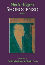 Master Dogen's Shobogenzo, Book 2 - Gudo Nishijima (ISBN: 9781419613166)