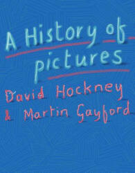 A History of Pictures - David Hockney, Martin Gayford (ISBN: 9781419722752)