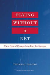 Flying Without a Net - Thomas DeLong (ISBN: 9781422162293)