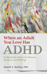 When an Adult You Love Has ADHD - Russell A. Barkley (ISBN: 9781433823084)