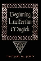 Beginning Luciferian Magick (ISBN: 9781435716452)