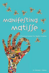 Manifesting Matisse: A Practical System for Reality Creation - Dr Michelle Nielsen (ISBN: 9781439211625)