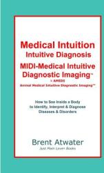 Medical Intuition Intuitive Diagnosis MIDI-Medical Intuitive Diagnostic Imaging (ISBN: 9781439274101)