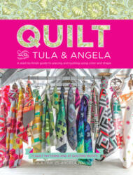 Quilt with Tula and Angela - Tula Pink, Angela Walters (ISBN: 9781440245459)