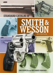 Standard Catalog of Smith & Wesson - Jim Supica, Richard Nahas (ISBN: 9781440245633)