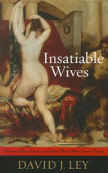 Insatiable Wives - David J. Ley (ISBN: 9781442200319)