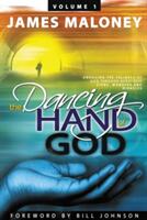 Volume 1 The Dancing Hand of God: Unveiling the Fullness of God through Apostolic Signs Wonders and Miracles (ISBN: 9781449730680)