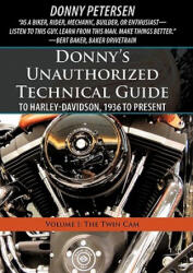 Donny's Unauthorized Technical Guide to Harley-Davidson, 1936 to Present - Donny Petersen (ISBN: 9781450267700)