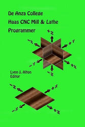 Haas Cnc Mill & Lathe Programmer - Lynn J Alton (ISBN: 9781453773796)