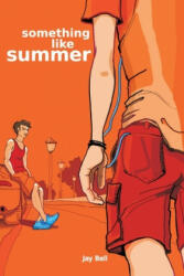 Something Like Summer - Jay Bell (ISBN: 9781453875049)