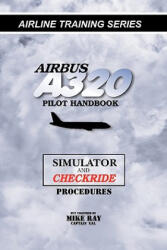 Airbus A320 pilot handbook: Simulator and checkride techniques - Mike Ray (ISBN: 9781460955512)