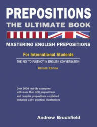 Prepositions: The Ultimate Book - Mastering English Prepositions - Andrew Bruckfield (ISBN: 9781463519469)