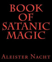 Book of Satanic Magic - Aleister Nacht (ISBN: 9781463683405)