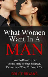 What Women Want In A Man - Bruce Bryans (ISBN: 9781482699777)