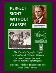 Perfect Sight Without Glasses - William H. Bates (ISBN: 9781484061749)