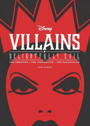 Disney Villains: Delightfully Evil: The Creation, The Inspiration, The Fascination - Jen Darcy (ISBN: 9781484726785)